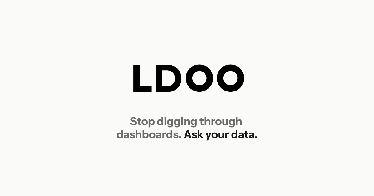 Cover image for LDOO is live. Stop digging through dashboards. Ask your data.